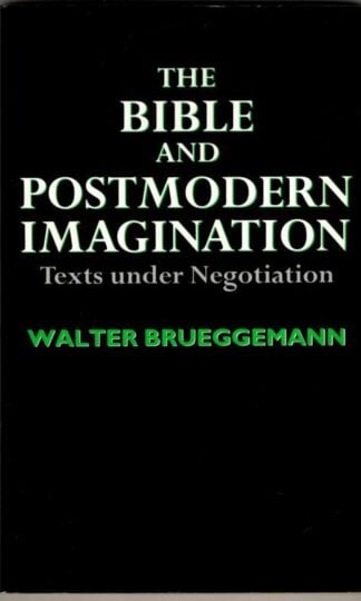 The Bible and Postmodern Imagination: Texts under Negotiation : Walter Brueggemann