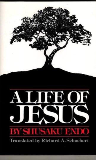 A Life of Jesus : Shusaku Endo