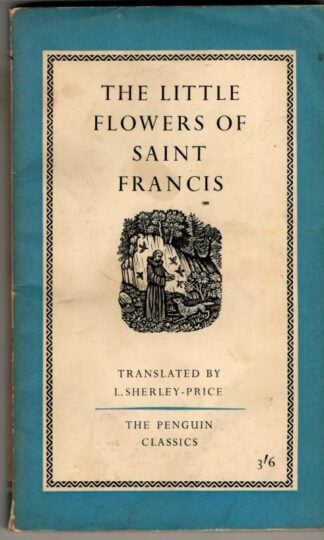 The Little Flowers of Saint Francis : translated by L. Sherley-Price