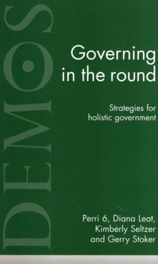 Governing in the Round: Strategies for Holistic Government:Perri Co