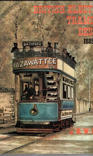 British Electric Tramcar Design, 1885-1950 : R.W. Rush