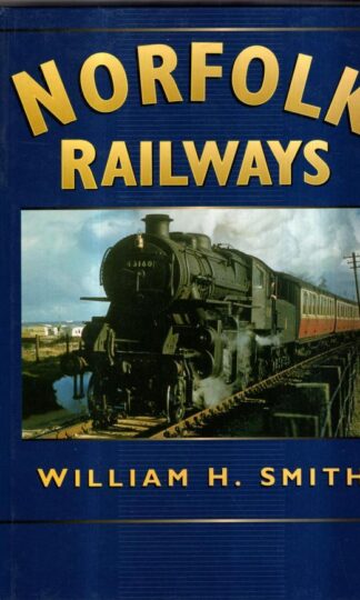 Norfolk Railways (Sutton's Photographic History of Railways) : William H. Smith