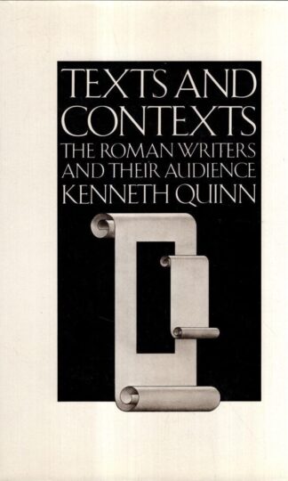 Texts and Contexts: Roman Writers and Their Audience : Kenneth Quinn