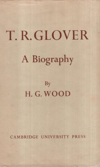 Terrot Reaveley Glover: A Biography : H. G. Wood