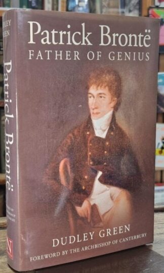 Patrick Brontë: Father of Genius : Dudley Green