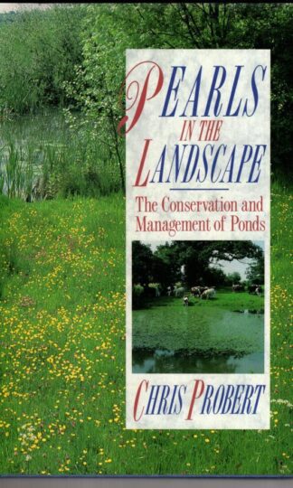 Pearls in the Landscape: Conservation and Management of Ponds:Chris Probert