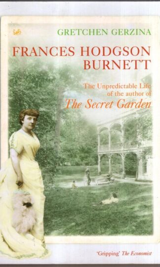 Frances Hodgson Burnett : Gretchen Gerzina