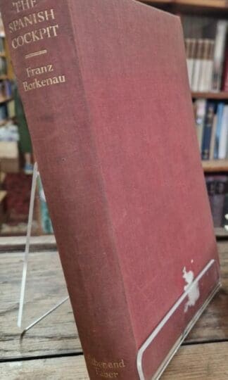 The Spanish Cockpit: An eyewitness account of the political and social conflicts of the Spanish Civil War : Franz Borkenau
