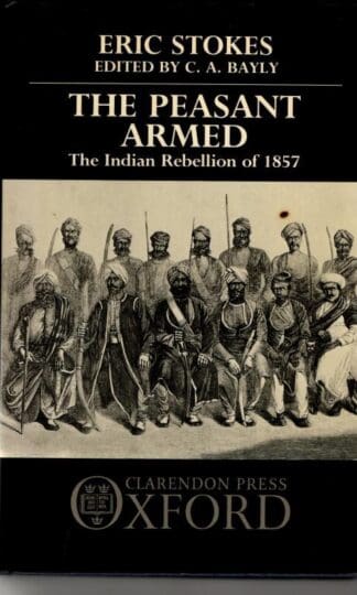 The Peasant Armed: Indian Revolt of 1857 : Eric Stokes