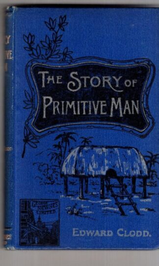 The Story of Primitive Man:Edward Clodd