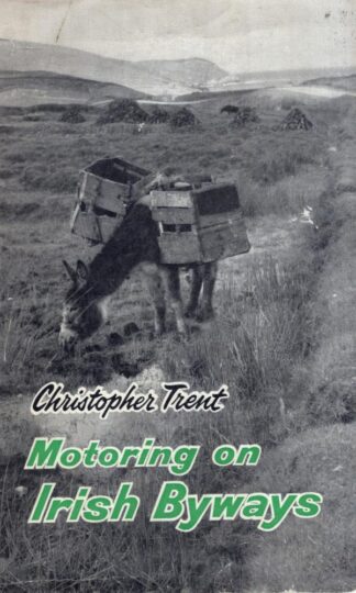 Motoring on Irish byways: A practical guide to wayfarers:Christopher Trent
