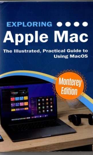 Exploring Apple Mac: Monterey Edition : Kevin Wilson