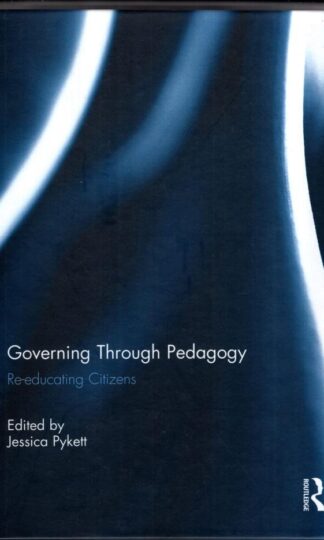Governing Through Pedagogy: Re-educating Citizens:Jessica Pykett
