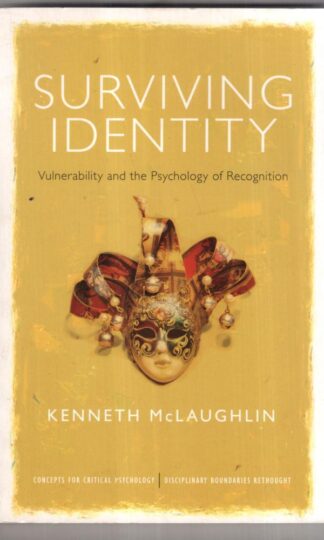 Surviving Identity : Vulnerability and the Psychology of Recognition:Kenneth McLaughlin