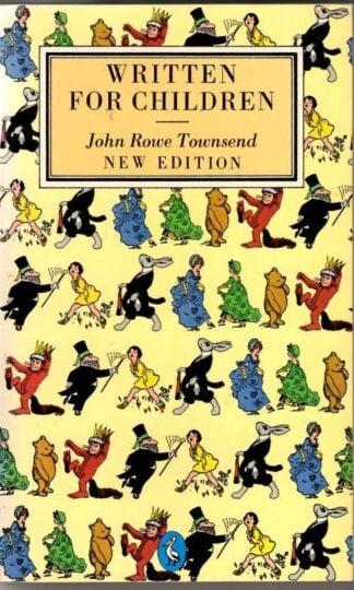 Written For Children: An Outline of English Language Children's Literature : John Rowe Townsend