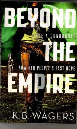 Beyond the Empire: The Indranan War, Book 3 : K. B. Wagers
