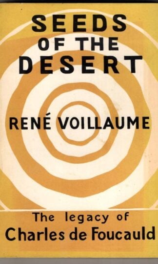 Seeds of the Desert: Legacy of Charles De Foucauld : Rene Voillaume