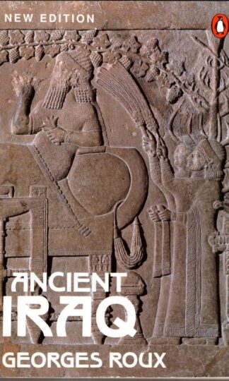Ancient Iraq: Third Edition (Penguin History) : Georges Roux