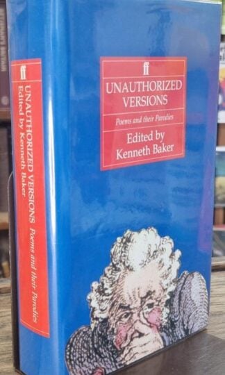 Unauthorized Versions: Poems and Their Parodies (Signed) : Kenneth Baker (ed.)