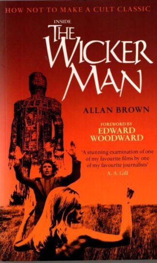 Inside The Wicker Man: How Not to Make a Cult Classic : Allan Brown