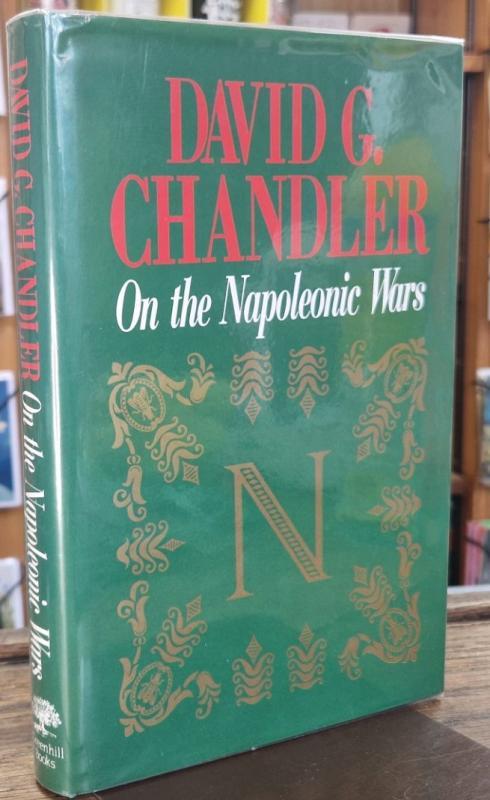 On the Napoleonic Wars: Collected Essays (Signed) : David G. Chandler