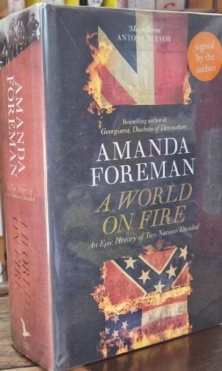 A World on Fire: An Epic History of Two Nations Divided (Signed) : Amanda Foreman