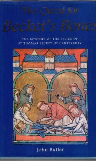 The Quest for Becket's Bones: Mystery of the Relics of St.Thomas Becket of Canterbury:John Butler