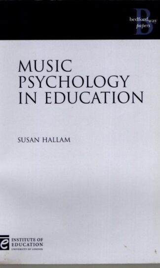 Music Psychology in Education: 25 (Bedford Way Papers, 25) : Susan Hallam