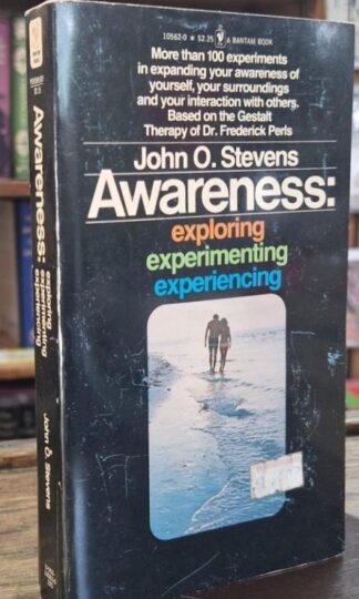 Awareness: Exploring, Experimenting, Experiencing : John O. Stevens