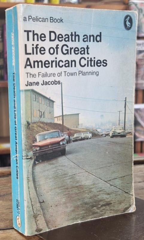 The Death And Life of Great American Cities : Jane Jacobs