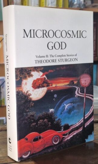Microcosmic God: Vol. II: The Complete Stories : Theodore Sturgeon