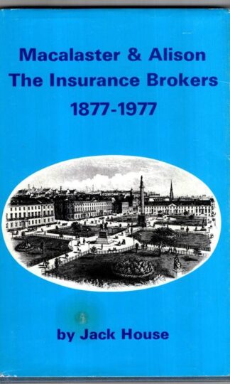 Macalaster & Alison: the Insurance Brokers, 1877-1977:House Jack J