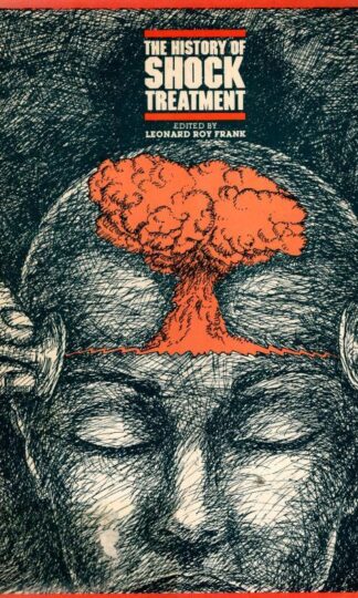 The History of Shock Treatment : Leonard Roy Frank