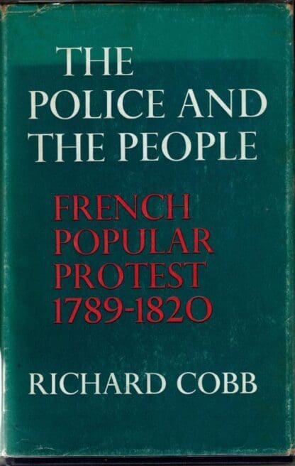 Police and the People: French Popular Protest, 1789-1820 : Richard Cobb
