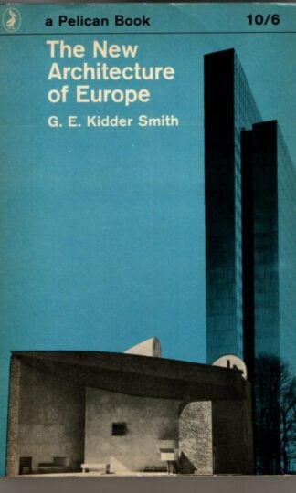 The New Architecture of Europe : G.E. Kidder Smith