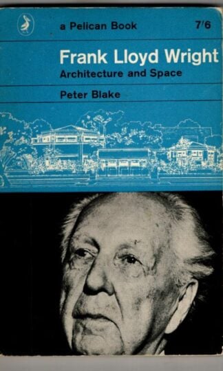 Frank Lloyd Wright Architecture and Space : Peter Blake