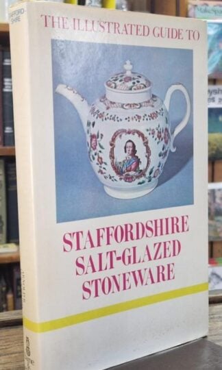 The Illustrated Guides to Staffordshire Salt-glazed Stoneware : Arnold R. Mountford