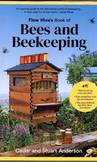 Flow Hive's Book of Bees and Beekeeping : Cedar and Stuart Anderson