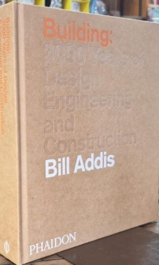 Building: 3,000 Years of Design, Engineering and Construction : Bill Addis