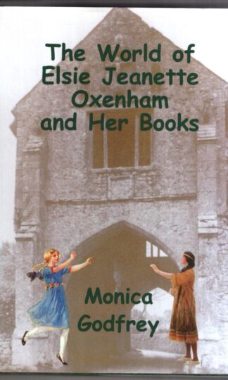 The World of Elsie Jeanette Oxenham and Her Books:Monica Godfrey