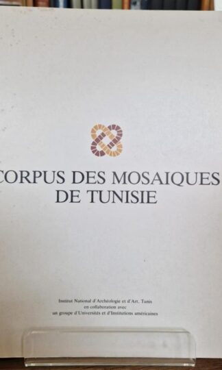 Corpus des Mosaïques de Tunisie. Volume II, Fascicule 1. Thuburbo Majus : Ben Abed-ben Khader