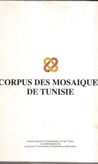 Corpus des Mosaïques de Tunisie. Volume II, Fascicule 2. Thuburbo Majus : Ben Abed-ben Khader