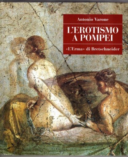 L' Erotismo a Pompei (Pompei - Guide Tematiche) : Antonio Varone