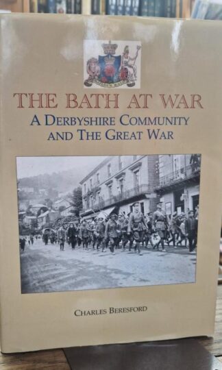 The Bath at War: A Derbyshire Community and the Great War : Charles Beresford