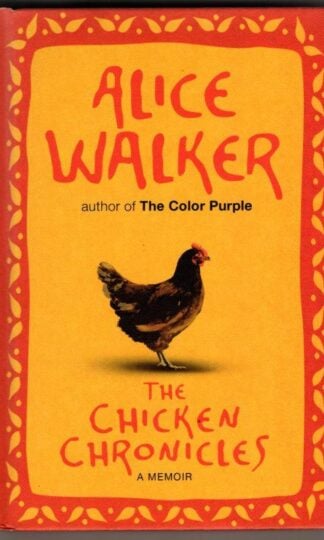 The Chicken Chronicles - A Memoir : Alice Walker