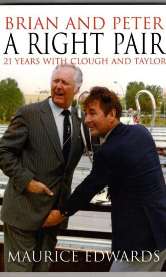 Brian and Peter a Right Pair: 21 Years with Clough and Taylor:Maurice Edwards