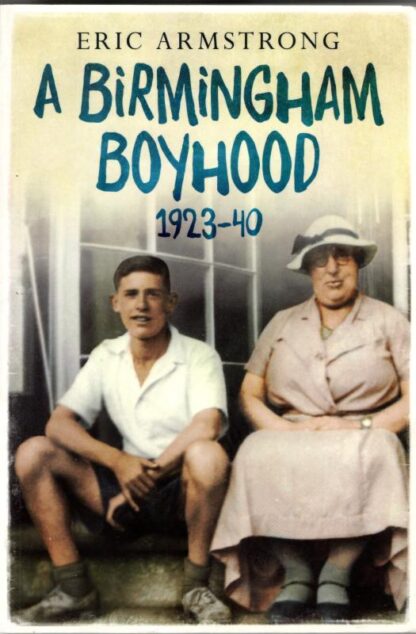 A Birmingham Boyhood 1923 to 1940 : Eric Armstrong