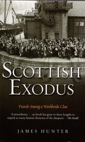 Scottish Exodus: Travels Among a Worldwide Clan:James Hunter