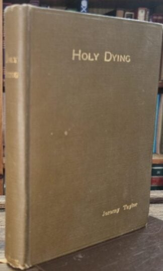 The Rules and Exercises of Holy Dying : Jeremy Taylor
