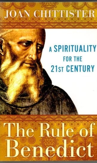 The Rule of Benedict: A Spirituality for the 21st Century : Joan Chrittister